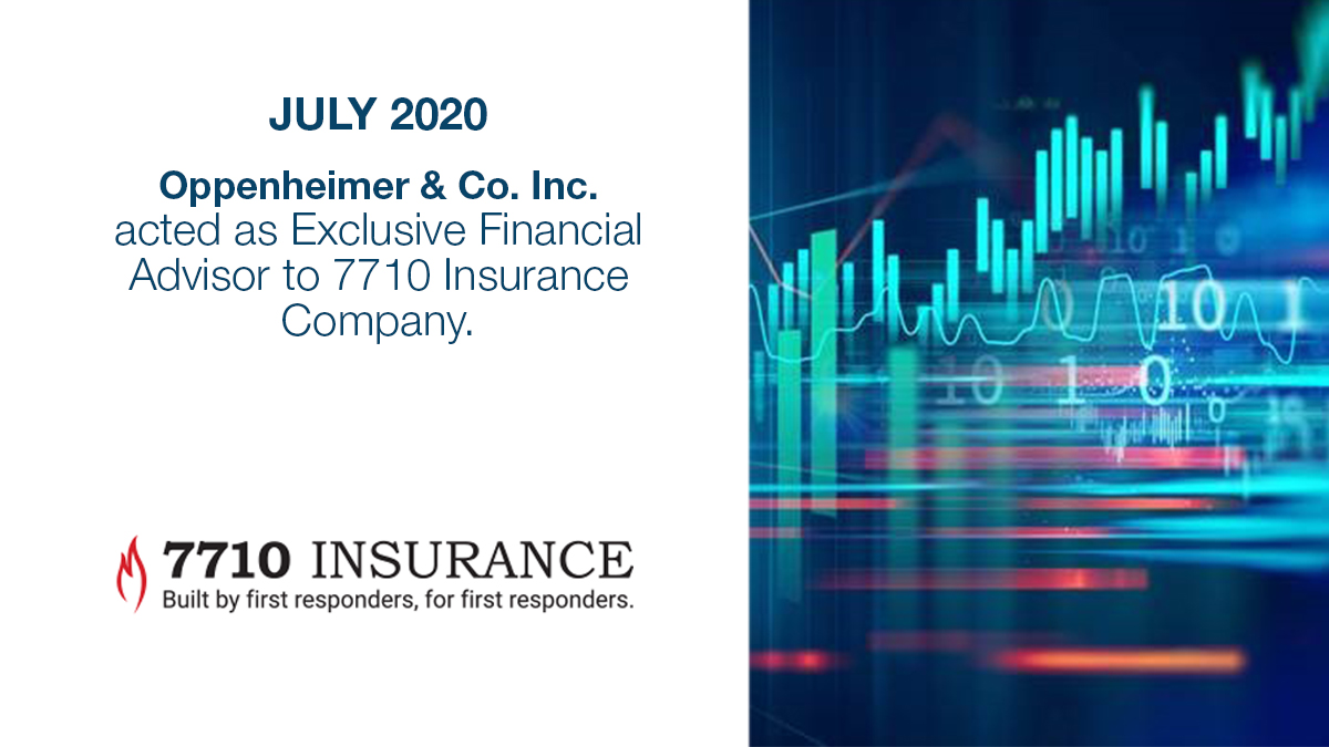 Oppenheimer Acted As Exclusive Financial Advisor To 7710 Insurance Company